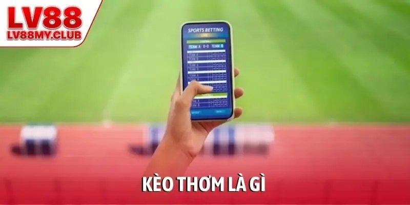 Kèo thơm là gì